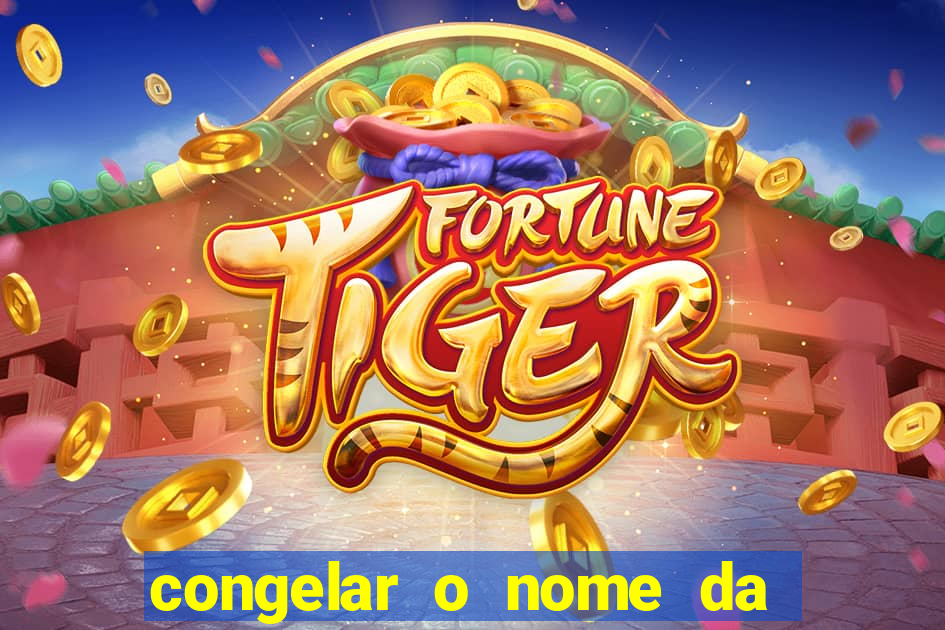 congelar o nome da pessoa no congelador